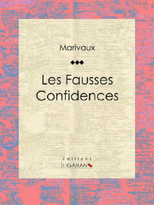 Les Fausses Confidences.  Pierre Carlet de Marivaux