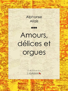 Amours, dlices et orgues.  Ligaran