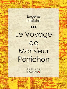 Le Voyage de monsieur Perrichon.  Ligaran