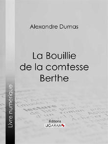 La Bouillie de la comtesse Berthe.  Ligaran