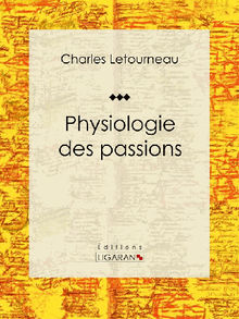 Physiologie des passions.  Ligaran