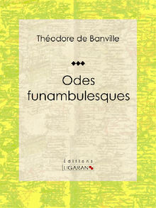 Odes funambulesques.  Thodore De Banville