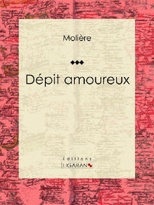 Dpit amoureux.  Molire