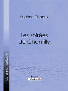 Les soires de Chantilly.  Ligaran