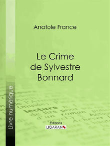 Le Crime de Sylvestre Bonnard.  Ligaran