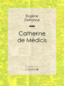 Catherine de Mdicis.  Ligaran