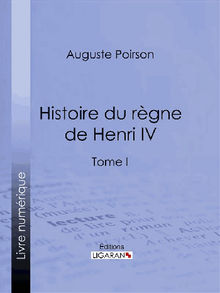 Histoire du rgne de Henri IV.  Poirson Auguste