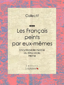 Les Franais peints par eux-mmes.  Ligaran