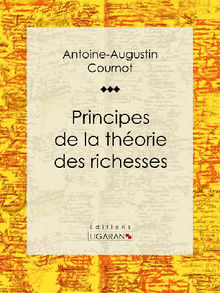 Principes de la thorie des richesses.  Ligaran