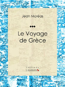 Le Voyage de Grce.  Ligaran