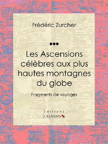 Les Ascensions clbres aux plus hautes montagnes du globe.  Ligaran