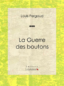 La Guerre des boutons.  Louis Pergaud