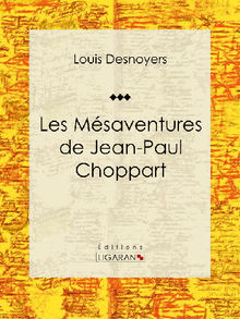 Les Msaventures de Jean-Paul Choppart.  Louis Desnoyers