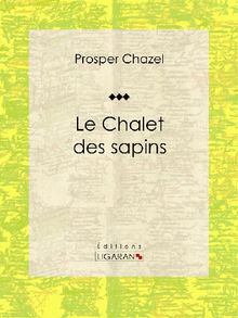 Le Chalet des sapins.  Prosper Chazel