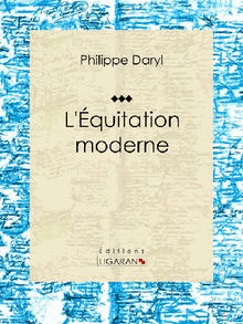 L'quitation moderne.  Philippe Daryl