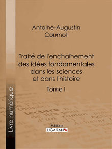 Trait de l'enchanement des ides fondamentales dans les sciences et dans l'histoire.  Ligaran