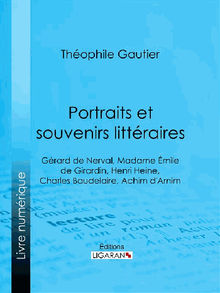 Portraits et souvenirs littraires.  Theophile Gautier