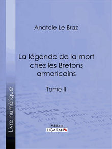 La lgende de la mort chez les Bretons armoricains.  Anatole Le Braz