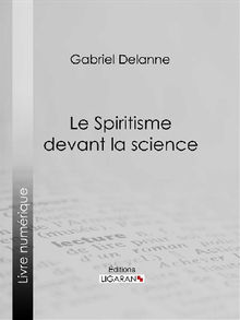 Le Spiritisme devant la science.  Gabriel Delanne