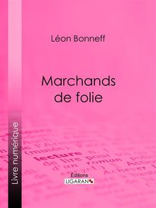 Marchands de folie.  Ligaran