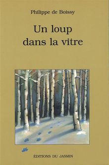 Un loup dans la vitre.  Philippe de Boissy