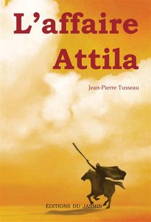 L'affaire Attila.  Jean-Pierre Tusseau