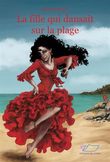 La fille qui dansait sur la plage.  Anne de Preux