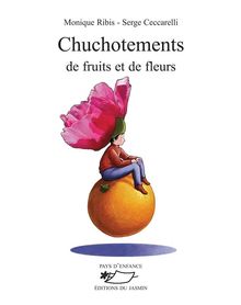 Chuchotement de fruits et de fleurs.  Monique Ribis