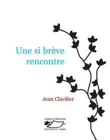 Une si brve rencontre.  Jean Clavilier