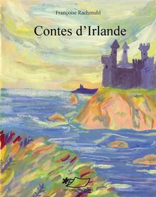 Contes d'Irlande.  Franoise Rachmuhl