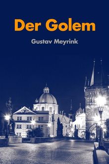 Der Golem: Ein Roman.  Gustav Meyrink