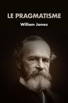 Le Pragmatisme.  William James