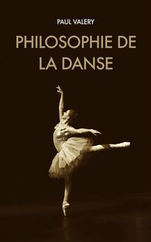 Philosophie de la danse.  Paul Valry