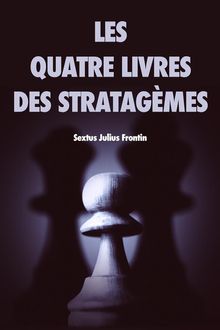 Les quatre livres des stratagmes.  Sextus Julius Frontin