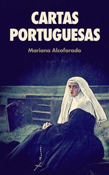 Cartas Portuguesas.  Mariana Alcoforado