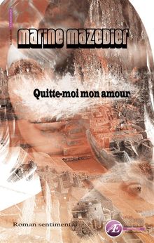 Quitte-moi mon amour.  Marine Mazedier