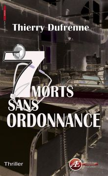 7 morts sans ordonnance.  Thierry Dufrenne