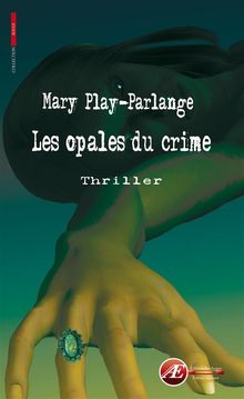 Les opales du crime.  Mary Play-Parlange