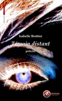 Tmoin distant.  Isabelle Brottier