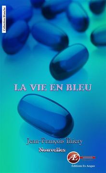 La vie en bleu.  Jean-Franois Thiery