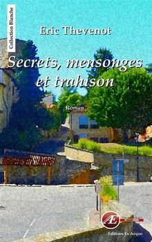 Secrets, mensonges et trahison.  Eric Thvenot