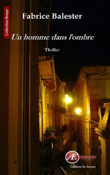 Un homme dans l'ombre.  Fabrice Balester