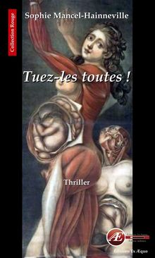 Tuez-les toutes !.  Sophie Mancel-Hainneville