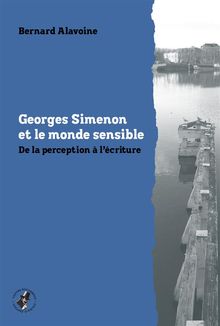 Georges Simenon et le monde sensible.  Bernard Alavoine