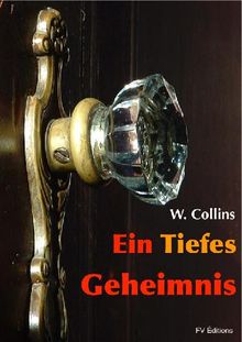 Ein tiefes Geheimnis.  Wilkie Collins