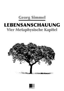 Lebensanschauung : Vier Metaphysische Kapitel.  Georg Simmel