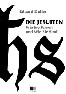 Die Jesuiten. Wie sie waren und wie sie sind (Illustriert).  Eduard Duller