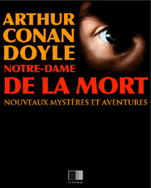 Notre-Dame de la Mort.  Arthur Conan Doyle