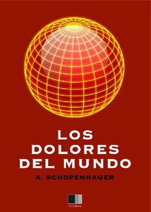 Los dolores del mundo.  Arthur Schopenhauer