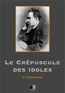 Le crpuscule des idoles.  Friedrich Nietzsche